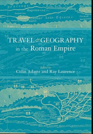 Rome - Colin Adams, Ray Laurence - Travel and Geography in the Roman Empire 2001.jpg
